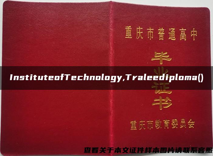 InstituteofTechnology,Traleediploma()